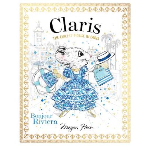 Claris: Bonjour Riviera - by Megan Hess (Hardcover)