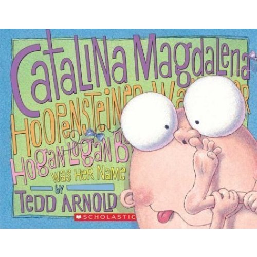 Catalina Magdalena Hoopensteiner Wallendiner Hogan Logan Bogan Was Her Name (2004 publication) by Ted Arnold (2004-01-01)