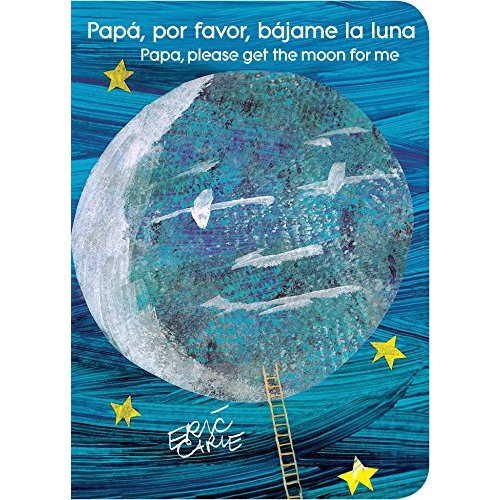 Papá, por favor, bájame la luna (Papa, Please Get the Moon for Me) (Spanish-English bilingual edition) (The World of Eric Carle) (Spanish and English Edition)