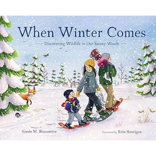 When Winter Comes: Discovering Wildlife in Our Snowy Woods (When Seasons Come)