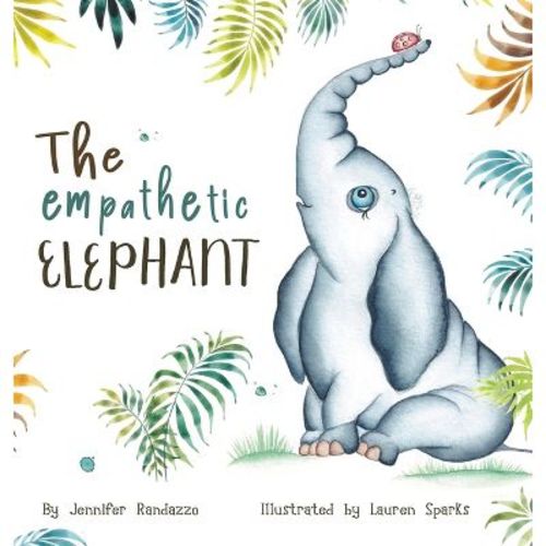 The Empathetic Elephant - Large Print by Jennifer Randazzo (Hardcover)