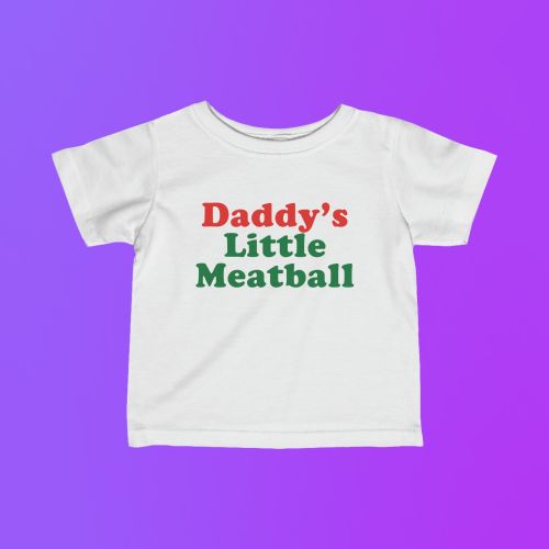 Daddy's Little Meatball Italian Ironic New York City Little Italy Canal Street Funny Meme Unisex Infant Fine Jersey Tee Baby Sizes Only