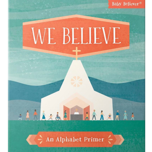 We Believe: An Alphabet Primer (Baby Believer)