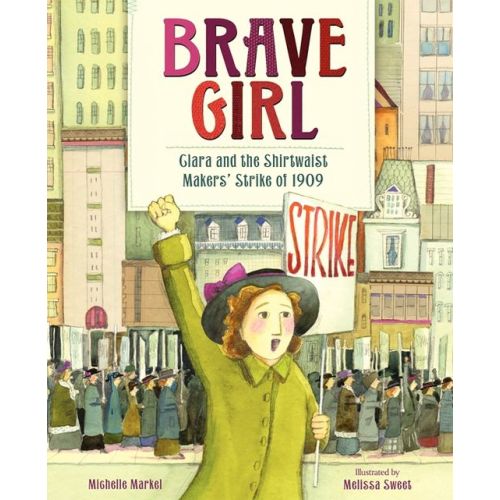 Brave Girl: Clara and the Shirtwaist Makers' Strike of 1909 | Barnes & Noble®