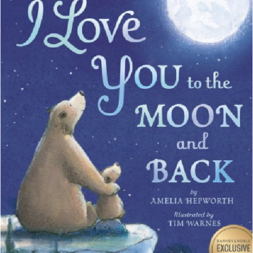 I Love You to the Moon and Back by Amelia Hepworth, Tim Warnes, Board Book | Barnes & Noble®