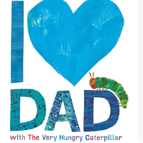 I Love Dad with The Very Hungry Caterpillar (The World of Eric Carle)