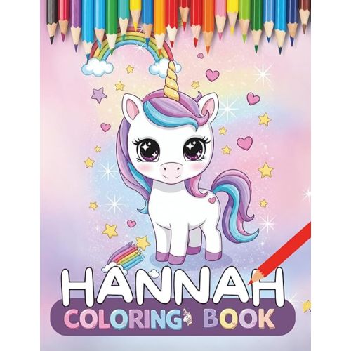 Hannah personalized coloring book: Hannah personalized gifts for girls – 30 Unique Designs Unicorns Coloring Book for Kids (Hannah book series Hannah personalized gifts Hannah Books) Paperback – June 16, 2025