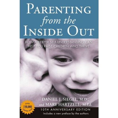 Parenting from the Inside Out - 10th Edition by Daniel J Siegel & Mary Hartzell (Paperback)