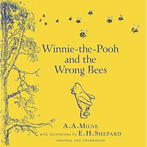 Winnie-the-Pooh: Winnie-the-Pooh and the Wrong Bees: Special Edition of the Original Illustrated Storybook by A.A.Milne with E.H.Shepard’s Iconic Decorations, Perfect for Children Aged 5+