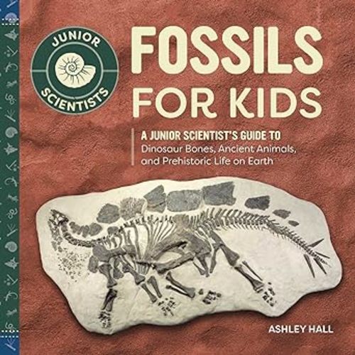 Fossils for Kids: A Junior Scientist's Guide Hardcover
