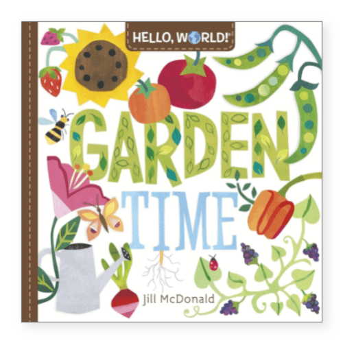 Hello, World! Garden Time: A Book of Plants and Gardening for Kids Board book – January 4, 2022