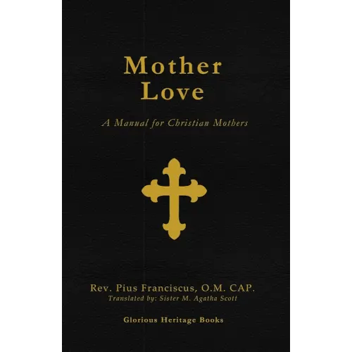 Mother Love: A Manual for Christian Mothers