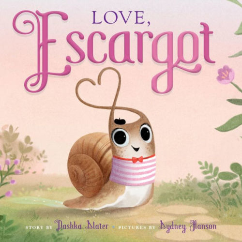 Love, Escargot by Dashka Slater, Sydney Hanson, Hardcover | Barnes & Noble®