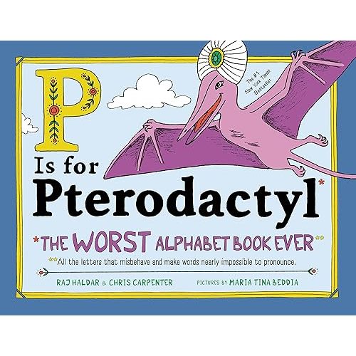 P Is for Pterodactyl: The Worst Alphabet Book Ever Hardcover – Picture Book, November 13, 2018