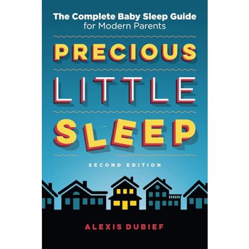Precious Little Sleep: The Complete Baby Sleep Guide for Modern Parents Paperback – October 18, 2020
