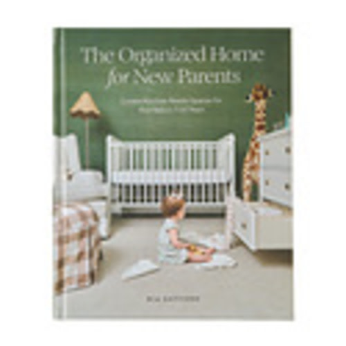 The Organized Home for New Parents by Ría Safford