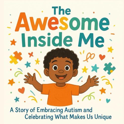 The Awesome Inside Me: A Heartwarming Picture Book Celebrating Autism, Uniqueness, and Confidence — A Perfect Read-Aloud for Children Ages 3–8