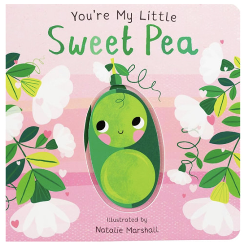 You're My Little Sweet Pea (Board Book for Babies and Toddlers 0-2 years old)
