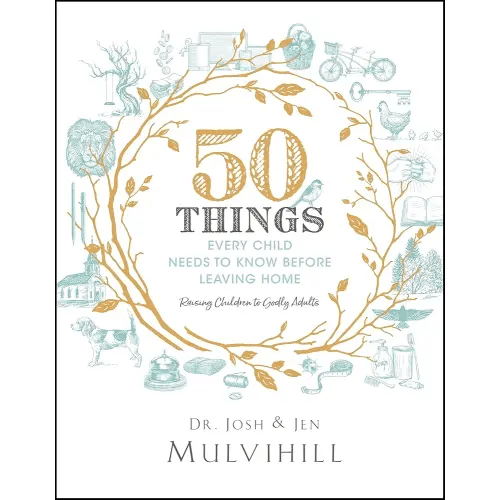 50 Things Every Child Needs to Know Before Leaving Home (Biblical Parenting)