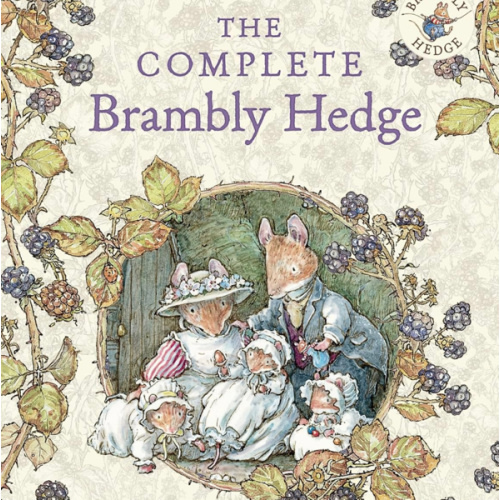 The Complete Brambly Hedge: The gorgeously illustrated children’s classics delighting kids and parents!