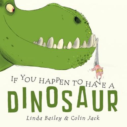 If You Happen to Have a Dinosaur - by Linda Bailey (Paperback)