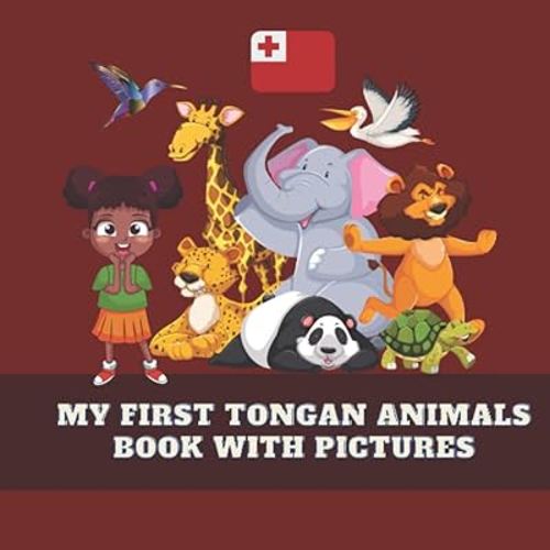 My First Tongan Animals Book With Pictures: 30 Animals For Children And Toddlers To Learn Tongan Animals, 8.5x8.5 in (tongan books)