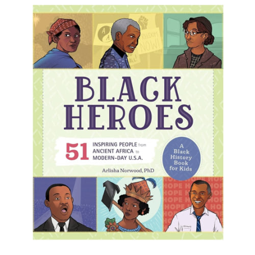 Black Heroes: A Black History Book for Kids: 51 Inspiring People from Ancient Africa to Modern-Day U.S.A. (History's Greatest Heroes)