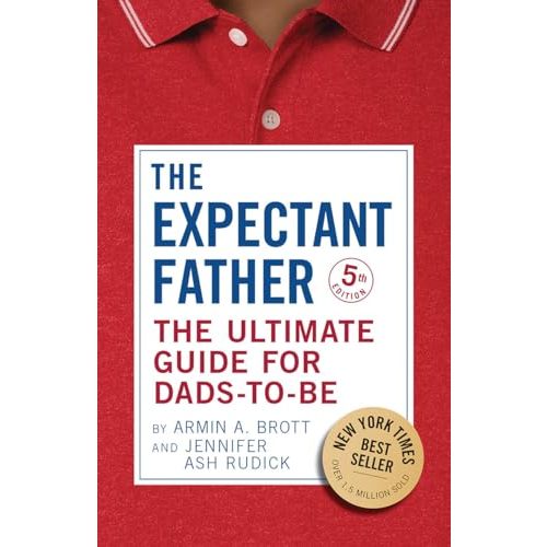 The Expectant Father: The Ultimate Guide for Dads-to-Be (The New Father)