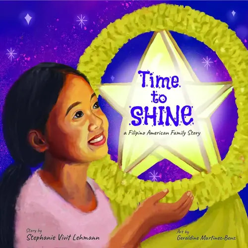 Time to Shine - a Filipino American Family Story : A Children's Picture Book about Heritage, Healing, and Hope for Kids Ages 4-10