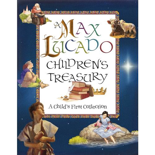 Amazon.com: A Max Lucado Children's Treasury: A Child's First Collection eBook : Lucado, Max: Books