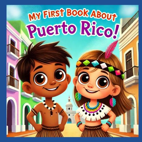 My First Book About Puerto Rico!: Puerto Rican History and Culture (My First History Book)