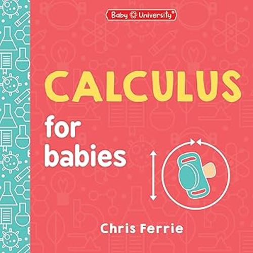 Calculus for Babies (Baby University)