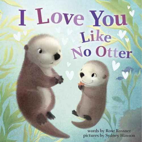 I Love You Like No Otter: A Funny and Sweet Board Book for Babies and Toddlers (Punderland)