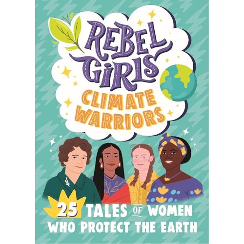 Rebel Girls Climate Warriors: 25 Tales of Women Who Protect the Earth (Rebel Girls Minis) Paperback – March 29, 2022