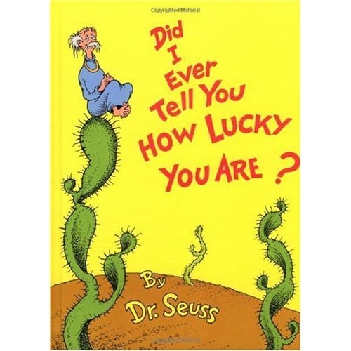 Did I Ever Tell You How Lucky You Are? (Classic Seuss)