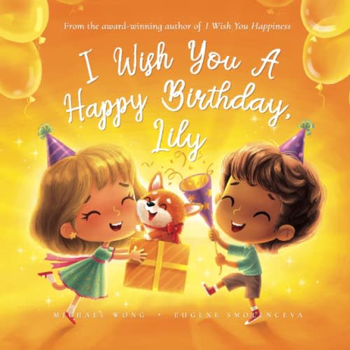 I Wish You A Happy Birthday, Lily (The Unconditional Love for Lily Series)