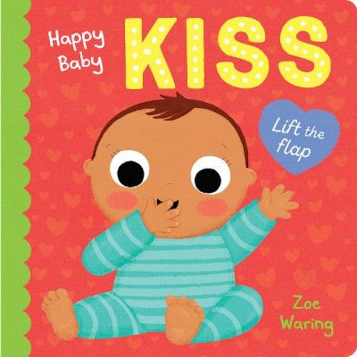 HAPPY BABY: KISS - by Zoe Waring (Board Book)