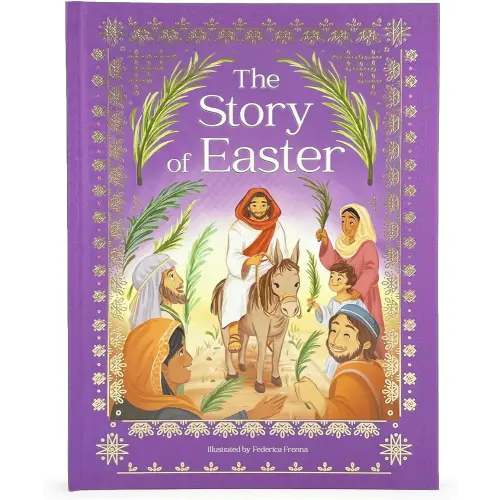 The Story of Easter: Christian Hardcover Picture Book for Children