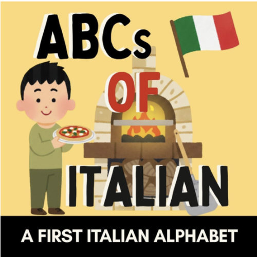 ABCs of Italian: A Fun Alphabet Book of Real Italian Words for Little Learners (with English Translations) (Alphabet Explorers)
