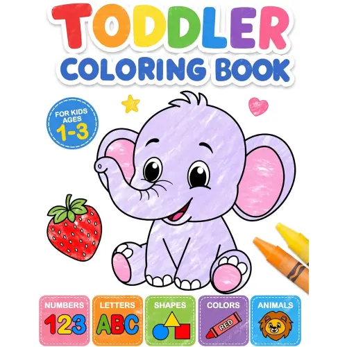 Toddler Coloring Book: My First Numbers, Letters, Shapes, Colors and Animals.: For kids ages 1-3