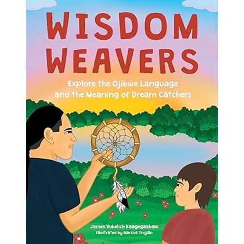 Wisdom Weavers: Explore the Ojibwe Language and the Meaning of Dream Catchers