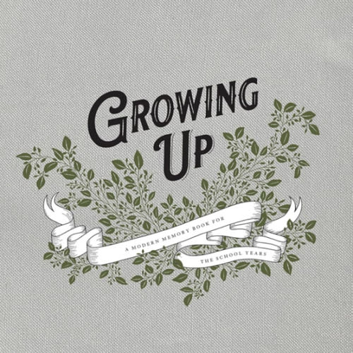 Growing Up: A Modern Memory Book for the School Years (Heirloom Story Books and Guided Journals)