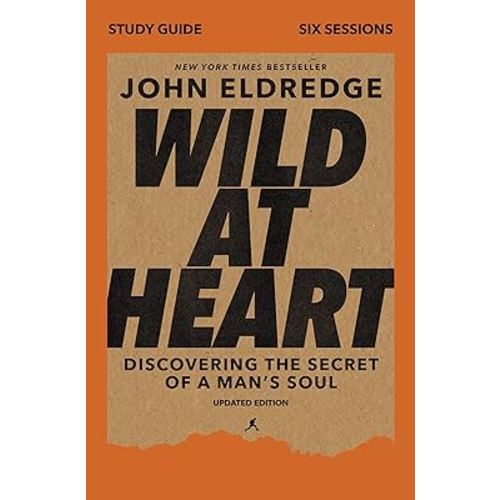 Wild at Heart Study Guide, Updated Edition: Discovering the Secret of a Man's Soul