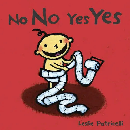 No No Yes Yes: (A Gentle Introduction to Manners, Behavior, and Making Good Choices for Babies and Toddlers) (Leslie Patricelli Board Books)