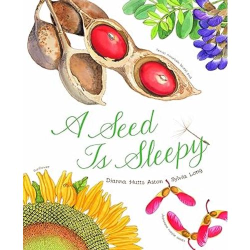 A Seed Is Sleepy: (Nature Books for Kids, Environmental Science for Kids) (Sylvia Long)