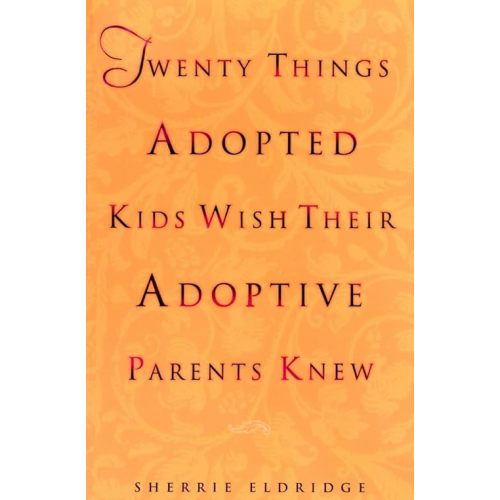Twenty Things Adopted Kids Wish Their Adoptive Parents Knew Paperback – October 12, 1999