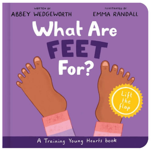 What Are Feet For? Board Book: A Lift-the-Flap Board Book (Christian behavior book for toddlers encouraging obedience motivated by God’s grace.) (Training Young Hearts)
