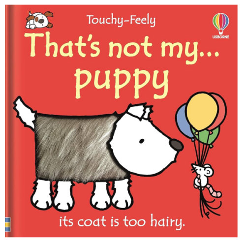That's not my puppy: An Interactive, Sensory Touchy-Feely Book Featuring Animals with Tactile Patches for Babies and Toddlers (THAT'S NOT MY�)