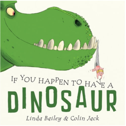 If You Happen to Have a Dinosaur by Linda Bailey, Colin Jack, Board Book | Barnes & Noble®
