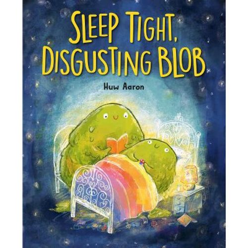 Sleep Tight, Disgusting Blob - by Huw Aaron (Hardcover)